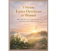 5 Minute Easter Devotions for Women: Short Daily Reflections for Spiritual Renewal and a Deeper Relationship with God