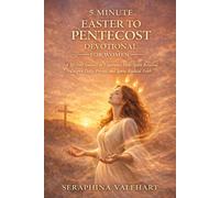5 MINUTE EASTER TO PENTECOST DEVOTIONAL FOR WOMEN: A 50-Day Journey to Experience Holy Spirit Renewal, Deepen Daily Prayer, and Ignite Radical Faith.