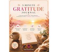 5-Minute Gratitude Journal: 91-Day Daily Gratitude Practice with Weekly Reflections and Monthly Reviews to Build Joy, Mindfulness, and a Positive Mindset