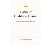 5-Minute Gratitude Journal: Build a Positive Mindset Every Day