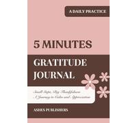 5-Minute Gratitude Journal: Daily Guided Gratitude journal for Calm, Positivity, Mindfulness, Stress Relief & Mental Well-Being