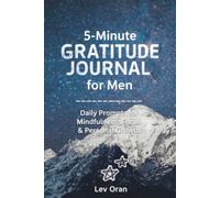 5-Minute Gratitude Journal for Men: Daily Prompts for Mindfulness, Focus and Personal Growth