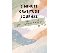 5-Minute Gratitude Journal for Students: A Daily Self-Care Journal to Boost Mood, Manage Stress, and Build a Positive Mindset (Color Edition)
