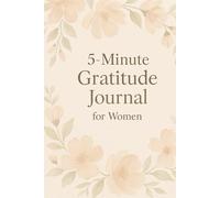 5-Minute Gratitude Journal for Women: A Calm and Simple Guide to Practicing Gratitude and Inner Peace