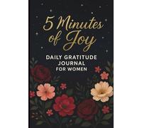5-Minute Gratitude Journal for Women: Find Joy, Mindfulness, and Self-Love Through Daily Reflection and Positive Thinking