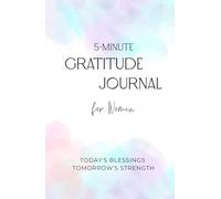 5-Minute Gratitude Journal for Women: Today's blessings tomorrow's strength