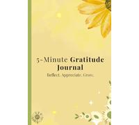 5-Minute Gratitude Journal: Reflect. Appreciate. Grow.