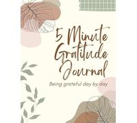 5 Minute Gratitude journal (The Manifestation Curriculum: A Four-Step Roadmap to Self-Mastery)