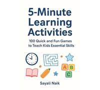 5-Minute Learning Activities: 100 Quick and Fun Games to Teach Kids Essential Skills