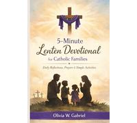 5-Minute Lenten Devotional for Catholic Families: Short Reflections, Simple Prayers, and Action Steps for a Holy Lent
