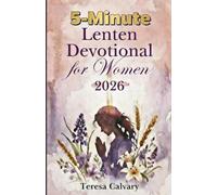 5-Minute Lenten Devotional for Women: Simple Daily Prayer, Scripture, and Reflection to Stay Close to God This Lent