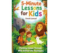 5-MINUTE LESSONS FOR KIDS.: Planting values through wild animal life analogies