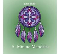 5- Minute Mandalas: A Relaxing Coloring Book for Quick Stress Relief: 30 Unique Patterns for Ages 7+ (5-Minutes Matter)