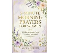 5-Minute Morning Prayers for Women: A 180-Day Devotional to Start Your Day with Peace, Grace, and Faith (5-Minute Prayers for Women)