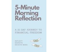 5-Minute Morning Reflection: A 21-Day Journey to Financial Freedom
