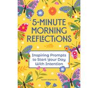 5-Minute Morning Reflections : Inspiring Prompts to Start Your Day With Intention