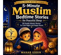 5-Minute Muslim Bedtime Stories for Peaceful Sleep: 30 Gentle Islamic Stories for Calm Nights and Happy Hearts