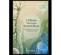 5-Minute Nervous System Reset: Quick Daily Exercises to Calm Your Body and Mind (The Nervous System Regulation Series)