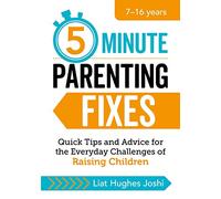 5-Minute Parenting Fixes: Quick Tips and Advice for the Everyday Challenges of Raising Children