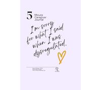 5-minute Parenting Journal: I'm Sorry for what I said when I was Dysregulated- a caregiver's guide to tuning into themselves to make changes on their parenting journey.