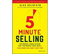 5-Minute Selling: The Proven, Simple System That Can Double Your Sales ... Even When You Don't Have Time