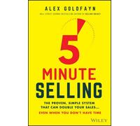 5-Minute Selling : The Proven, Simple System That Can Double Your Sales ... Even When You Don't Have Time