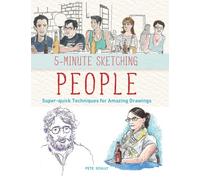 5-Minute Sketching People : Super-Quick Techniques for Amazing Drawings by...