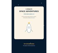 5-Minute Space Adventures for Kids Ages 6-9: 20 Short Stories About Rockets, Planets, Astronauts and Big Discoveries for Curious Young Readers (Tiny Explorer 5-Minute Adventures)