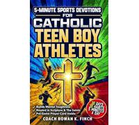 5-Minute Sports Devotions for Catholic Teen Boy Athletes: The Ultimate Playbook with 30 Easy-to-Apply Habits to Build Mental Toughness, Virtue & Unshakable Confidence in Just 30 Days