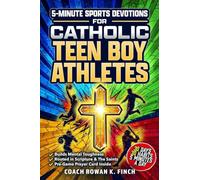 5-Minute Sports Devotions for Catholic Teen Boy Athletes: The Ultimate Playbook with 30 Easy-to-Apply Habits to Build Mental Toughness, Virtue & Unshakable Confidence in Just 30 Days