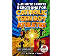 5-Minute Sports Devotions for Catholic Teen Boy Athletes: The Ultimate Playbook with 30 Easy-to-Apply Habits to Build Mental Toughness, Virtue & Unshakable Confidence in Just 30 Days (FaithWins)