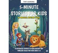 5-Minute Stories for Kids: 40 Magical Bedtime Tales: Illustrated Stories to Read Before Bed - Timeless Tales for Kids Ages 3-8