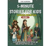 5-Minute Stories for Kids: 40 Magical Bedtime Tales - Volume 2: Illustrated Stories to Read Before Bed - Timeless Tales for Kids Ages 3-8