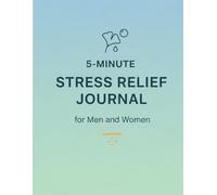 5-Minute Stress Relief Journal for Men and Women: 8.5x11 Daily Anxiety & Worry Log | 120 Pages | Quick Mindfulness Prompts, Mood Tracker & Gratitude Notebook for Calm