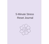 5-Minute Stress Reset Journal: Simple Daily Prompts to Release Stress and Feel Calm Again