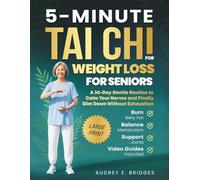 5-Minute Tai Chi for Weight Loss for Seniors: Burn Belly Fat, Balance Metabolism and Support Joints: A 30-Day Gentle Routine to Calm Your Nerves and ... (The 5-Minute Tai Chi for Seniors Series)