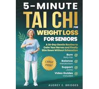 5-Minute Tai Chi for Weight Loss for Seniors: Burn Belly Fat, Balance Metabolism and Support Joints: A 30-Day Gentle Routine to Calm Your Nerves and ... (The 5-Minute Tai Chi for Seniors Series)