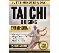 5-Minute Tai Chi & Qigong for Seniors and Beginners: Easy Step-by-Step Illustrated Routines to Prevent Falls, Relieve Joint Pain, Improve Mobility, and Calm the Mind (Workout Books)