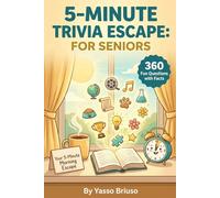 5-Minute Trivia Escape For Seniors: 360 Quick Trivia Questions with Fun Facts for Every Break, The Fun Trivia Gift Every Senior Will Reach for Every Day (5-Minute Escape Trivia Series)