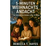 5-MINUTEN-WEIHNACHTSANDACHT FÜR FAMILIEN MIT KINDERN UNTER 10 JAHREN