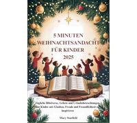 5 MINUTEN WEIHNACHTSANDACHT FÜR KINDER 2025: Tägliche Bibelverse, Gebete und Urlaubsbetrachtungen, um Kinder mit Glauben, Freude und Freundlichkeit zu inspirieren