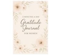 5 Minutes a Day Gratitude Journal for Women: A Simple Daily Practice to Boost Happiness: A Simple Daily Practice to Boost Happiness