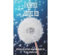 5 Minutes Before Bed: Pocket size reflection and gratitude journal for a happier you in just 5 minutes a Day