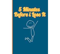 5 Minutes Before I Lose It: Funny Gift Notebook Journal for friends and family