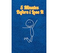 5 Minutes Before I Lose It: Funny Gift Notebook Journal for friends and family