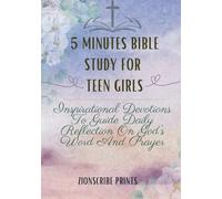 5 Minutes Bible Study For Teen Girls: Inspirational Devotions To Guide Daily Reflection On God’s Word And Prayer.