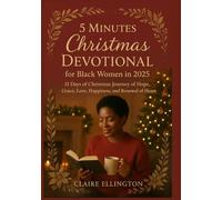 5 Minutes Christmas Devotional for Black Women in 2025: 31 Days of Christmas Journey of Hope, Grace, Love, Happiness, and Renewal of Heart