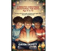 5 MINUTES CHRISTMAS DEVOTIONAL FOR BOYS 2025 AGE 6 TO 12: Living With Strength of God and Light Through This Season and Beyond
