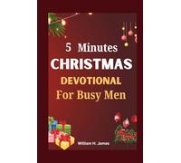5 Minutes Christmas Devotional For Busy Men: Daily Bible Inspiration to Recharge Your Faith and Keep Christ at the Center of Your Season