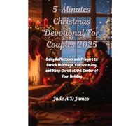 5-Minutes Christmas Devotional For Couples 2025: Daily Reflections and Prayers to Enrich Marriage, Cultivate Joy, and Keep Christ at the Center of Your Holiday